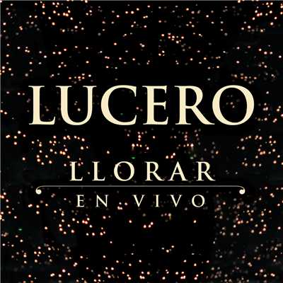 シングル/Llorar (En Vivo)/Lucero