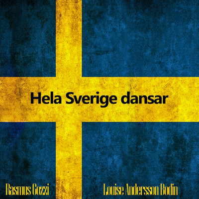シングル/Hela Sverige dansar (Explicit)/Rasmus Gozzi／Louise Andersson Bodin