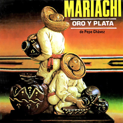 Oro y Plata/Mariachi Oro y Plata De Pepe Chavez