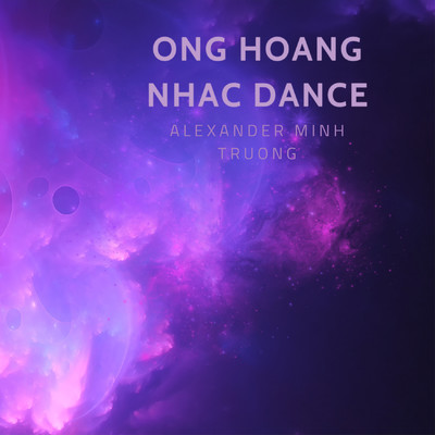 Ong Hoang Nhac Dance/Alexander Minh Truong