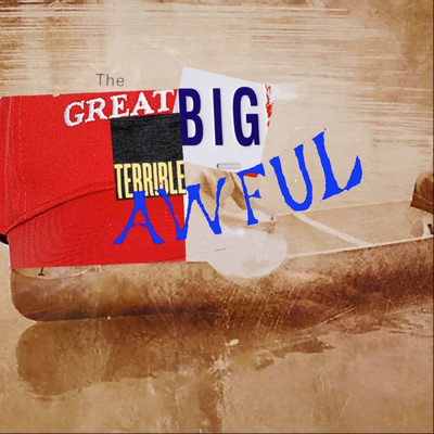 The Great Big Terrible Awful/Joey Brodnax