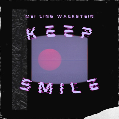 Keep smiling/Mei Ling Wackstein