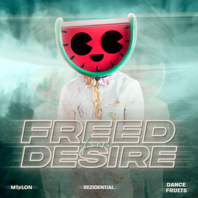シングル/Freed From Desire (Slowed + Reverb)/MELON, Rezidential, & Dance Fruits Music