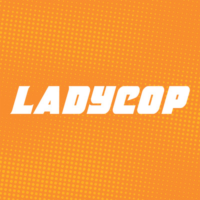 To Be Real/Ladycop