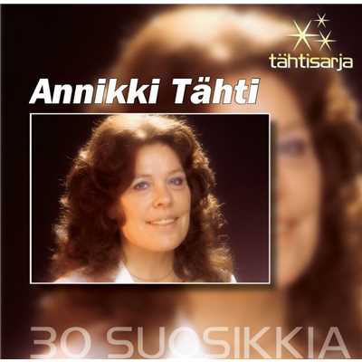 アルバム/Tahtisarja - 30 Suosikkia/Annikki Tahti