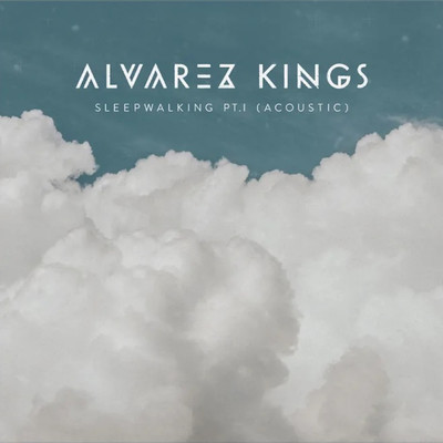 シングル/Sleepwalking, Pt. I (Acoustic)/Alvarez Kings