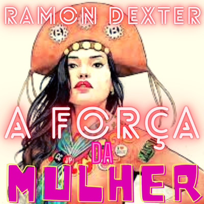 シングル/A Forca da Mulher/Ramonzera