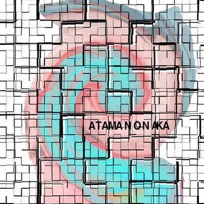 ATAMA NO NAKA/Sawaki CHang