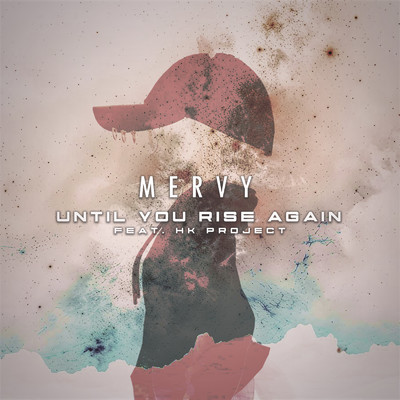Until You Rise Again/Mervy feat. HK PROJECT