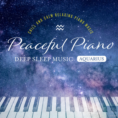 Peaceful Piano 〜ぐっすり眠れるピアノ〜 Aquarius/SLEEP PIANO