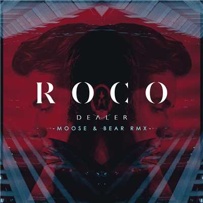 シングル/Dealer (Moose & Bear Remix)/Roco