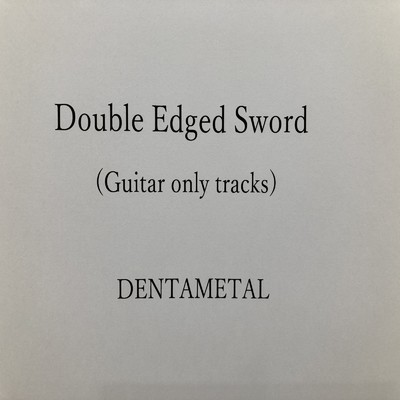 シングル/Double Edged Sword (Guitar only tracks)/DENTAMETAL