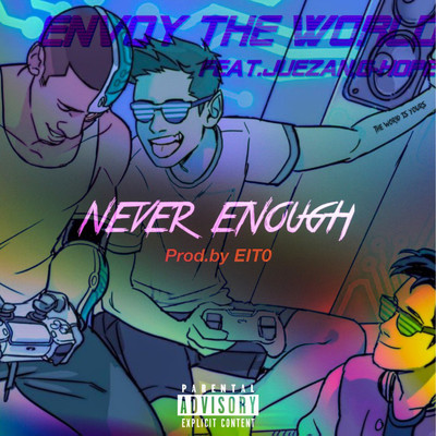Never Enough (feat. Juezan & G-HOPE)/Envoy The World
