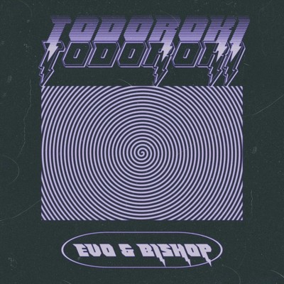 シングル/TODOROKI (feat. Bishop)/EVO THE ANTHEM