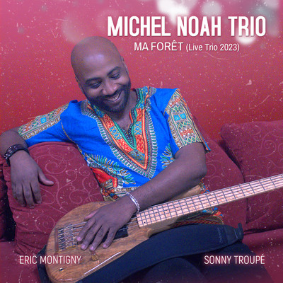 Ma foret (Live Trio 2023)/Michel Noah Trio