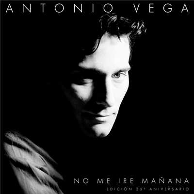 アルバム/No Me Ire Manana (Edicion 25 Aniversario)/Antonio Vega