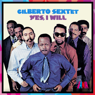 Yes, I Will/Gilberto Sextet