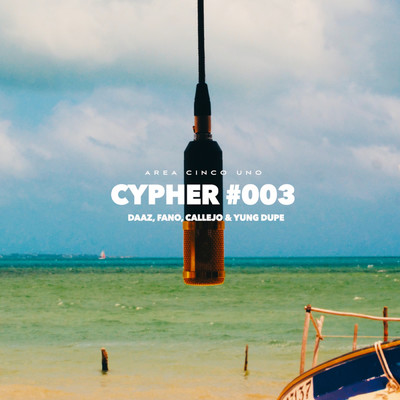 Cypher #003 (featuring Callejo, Galdino)/DAAZ／Yung Dupe／Fano