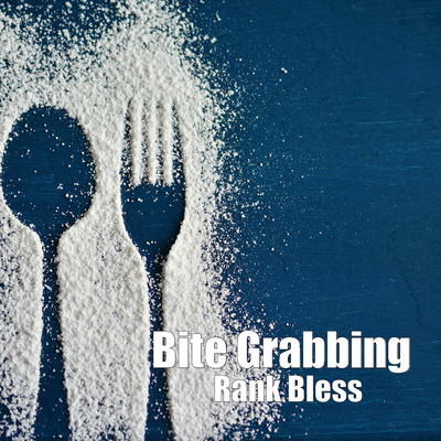 Bite Grabbing/Rank Bless
