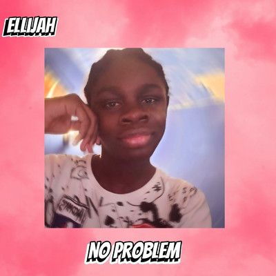 シングル/No Problem/Ellijah