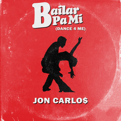 シングル/Bailar Pa Mi (Dance 4 Me)/Jon Carlo$