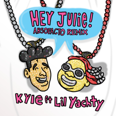 シングル/Hey Julie！ (feat. Lil Yachty) [Absofacto Remix]/KYLE