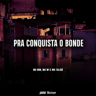 シングル/Pra Conquista o Bonde (feat. MC MM & Mc Taliba)/MC W1, DJ Douglinhas & DJ Jeeh FDC