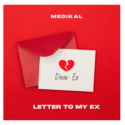 Letter To My Ex/Medikal