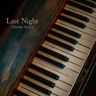 シングル/Last Night (Piano Version)/Clover Keys
