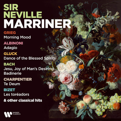 アルバム/Grieg: Morning Mood - Albinoni: Adagio - Gluck: Dance of the Blessed Spirits - Bach: Jesu, Joy of Man's Desiring & Badinerie & Other Classical Hits/Sir Neville Marriner