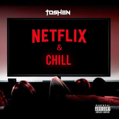 Netflix and Chill/Toshen