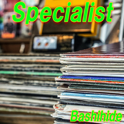 Specialist/Bashihide