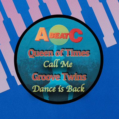 CALL ME ／ DANCE IS BACK (Original ABEATC 12” master)/QUEEN OF TIMES ／ GROOVE TWINS