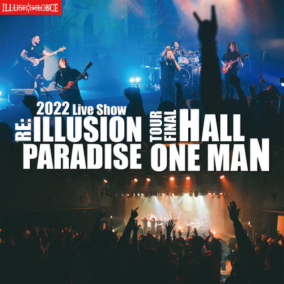 2022 Live Show RE:ILLUSION PARADISE TOUR FINAL HALL ONE MAN/ILLUSION FORCE