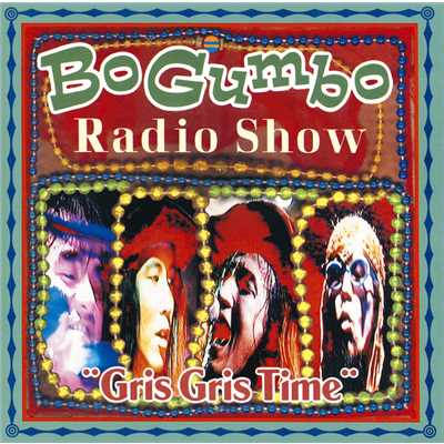アルバム/Bo Gumbo Radio Show”Gris Gris Time”/BO GUMBOS