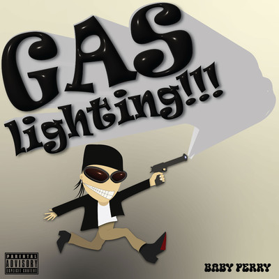 GASLIGHTING/BABY PERRY