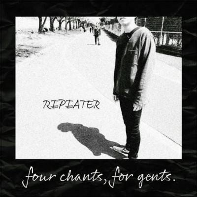 four chants , for gents/REPEATER
