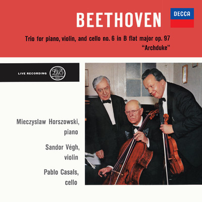 Beethoven: Trio No. 7 in B-Flat Major, Op. 97 'Archduke' (Pablo Casals - The Philips Legacy, Vol. 3)/シャーンドル・ヴェーグ／ミエチスラフ・ホルショフスキー／パブロ・カザルス