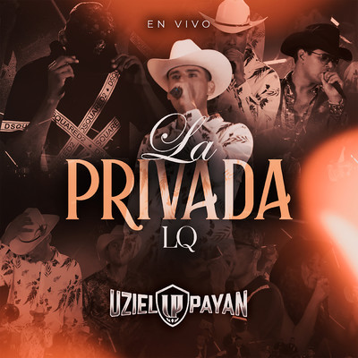 La Privada LQ En Vivo (Explicit)/Uziel Payan