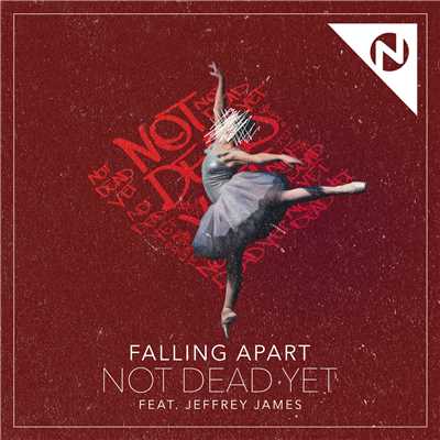 シングル/Not Dead Yet (featuring Jeffrey James)/Falling Apart