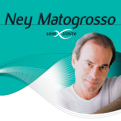 Ney Matogrosso Sem Limite/ネイ・マトグロッソ