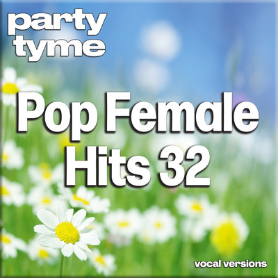 アルバム/Pop Female Hits 32-S - Party Tyme (Vocal Versions)/Party Tyme