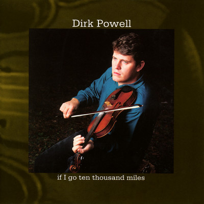 If I Go Ten Thousand Miles/Dirk Powell