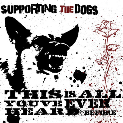 This Is All You've Ever Heard Before/Supporting the Dogs