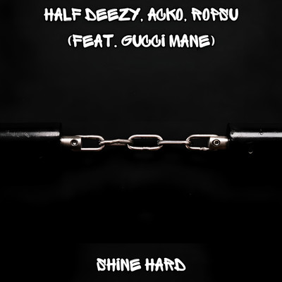 Shine Hard (feat. Gucci Mane)/Half Deezy
