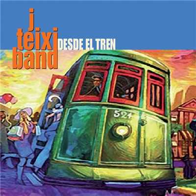 アルバム/Desde el tren/J. Teixi Band