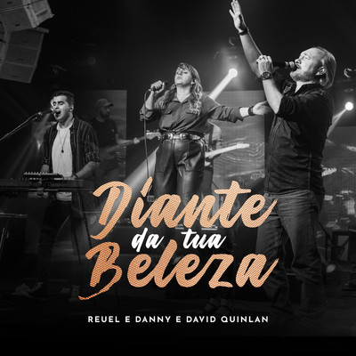 Diante da Tua Beleza (Ao Vivo)/Reuel e Danny & David Quinlan