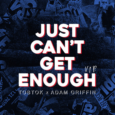 Just Can't Get Enough (VIP Mix)/Tobtok & Adam Griffin