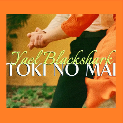 Toki No Mai/Yael Blackshark