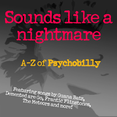 Sounds Like A Nightmare: A-Z of Psychobilly/Various Artists
